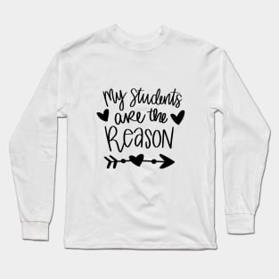 My student are the reason teacher t-shirt Long Sleeve T-Shirt